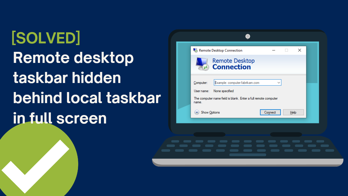 [Fixed] Remote desktop taskbar hidden behind local taskbar in full screen